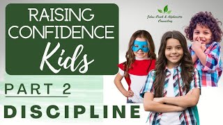 3 Proven Tips To Help Build Confidence in Your Child | Fostering Self Esteem Part 2: Discipline