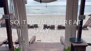 SO TULUM Retreat - Day 1