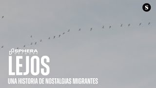 Lejos. Una historia de nostalgias migrantes