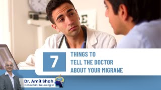 7 Things to Share with Your Doctor About Your Migraines | Dr. Amit Shah - Neurologist in Vasai