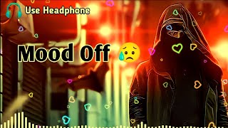 Mood Off 😥💔/ Mashup🥺Sad Song / Song / Meditation Music / Non Stop Love Mashup / Use Headphone 🎧