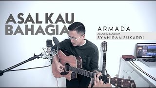 Asal Kau Bahagia - ARMADA (Acoustic Cover)