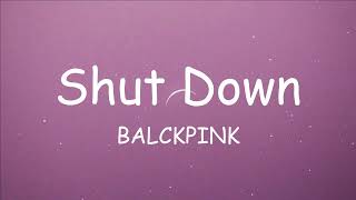 [Lyrics] Shut Down - BLACKPINK