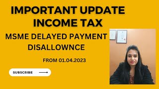 IMPORTANT - If not paid to MSME then disallowance in Income tax FY 23-24 onwards