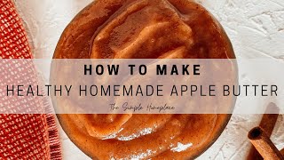 How to Make Healthy Homemade Apple Butter {Sugar Free Crockpot Recipe}