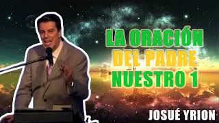 Rev Josue Yrion 2024 - la oración del padre nuestro 1 🔥🔥🔥