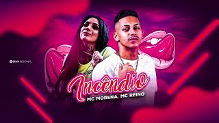 MC REINO, MC MORENA - INCÊNDIO (REINO NA BASE)