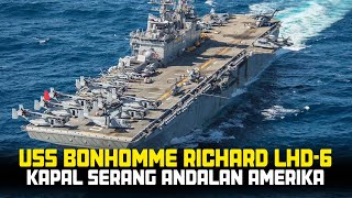 USS BONHOMME RICHARD LHD 6, KAPAL SERANG ANDALAN AMERIKA