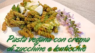 Pasta di farina di lenticchie con crema di zucchine, la ricetta perfetta per la Primavera!