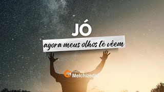 Agora meus olhos te vêem | Livro de Jó - Resumo