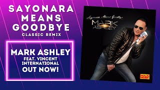 Mark Ashley Feat. Vincent International – Sayonara Means Goodbye Classic Remix (New Italo Disco)