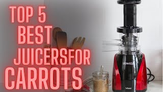 5 Best Juicer For Carrots | Best Juicer for Home Use | Best Juicer Reviews