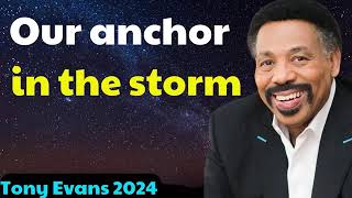 Tony Evans 2024 : Our anchor in the storm