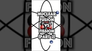 Nuclear Fusion vs Fission  Part 2 #shorts