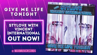 Stylove With Vincent International - Give Me Life Tonight (New Generation Italo Disco)