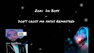 Zoki Da Boss - Don't Cross ma Paths Remastred prod by Zoki Productionz (Zoki Da Boss)