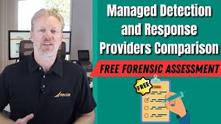 Managed Detection and Response Providers Comparison: Free Forensic Assessment