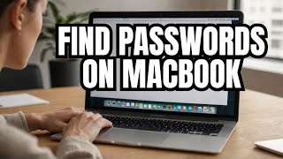 How to Find Saved Passwords on a MacBook Device