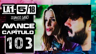 La 1-5/18 Avance capítulo 103: Charo y Bruno desaparecen