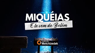 Ele vem de Belém | Livro de Miquéias