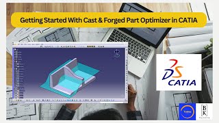 Getting Started With Cast & Forged Part Optimizer in CATIA | Sew, Draft & Filleting | BK Engineering