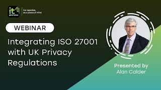 Integrating ISO 27001 with UK Privacy Regulations