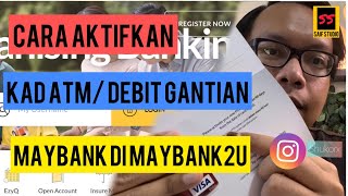 Cara Aktifkan Kad ATM/ Debit Gantian/ Replacement Di Maybank2u