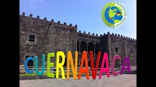 Recorriendo Cuernavaca| Qué hacer en Cuernavaca| Lugares que esconde Cuernavaca