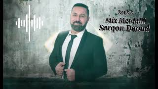 Sargon Daoud 2022 Mix Merdalli/ Dall alhloe/Hmrt shfta/bl arabi/ kolan suryoye/Ialah zakia/ mardeli