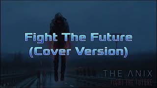 The Anix - Fight The Future (Cover Version)