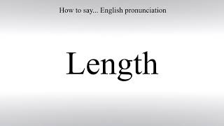 How To Pronounce Length - How To Say: American pronunciation