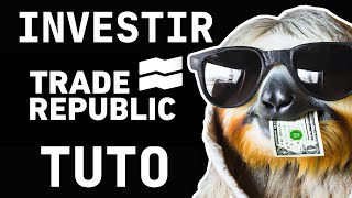 Comment investir sur Trade Republic - TUTO Complet