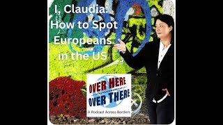 I, Claudia: How to Spot Europeans in the US