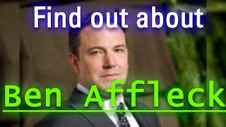 Who is Ben Affleck? Essential Ben Affleck celebrity information.