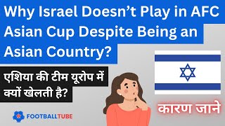 Why Israel Doesn't Play in Asian Cup Despite Being an Asian Country | Israel Asia Me Kyu Nahi Khelta