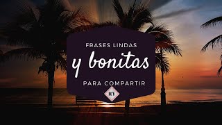 Frases Lindas y Bonitas Para Compartir