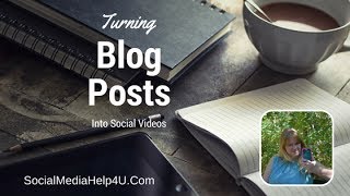 Turning Blog Posts Into Social Videos For Content Marketing