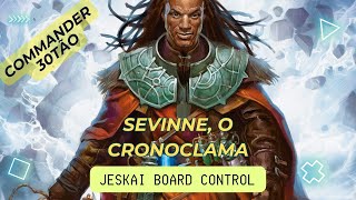 Commander 30 Reais Sevinne, o Cronoclasma Jeskai Board Control