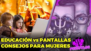 🔴 EDUCACIÓN vs PANTALLAS EN LAS AULAS, CONSEJOS para Mujeres para SALIR DE FIESTA