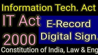 Information Technology Act 2000 | IT Act | Electronic Records | Digital Signatures & Certificate