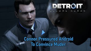 Connor Pressured Android To Convince Murder | Detroit Become Human Gameplay | Ultra Settings [PC]