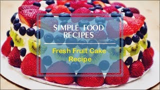 Fresh Fruit Cake Recipe