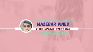 mazedar vines Live Stream