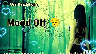 Mood Off 😥💔/ Mashup🥺Sad Song / Song / Lofi Song / Non Stop Love Mashup / Use Headphone 🎧