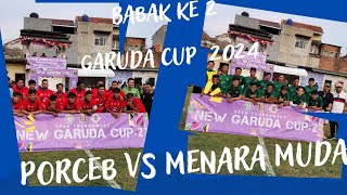 GARUDA CUP II 2024  BABAK KE 2      PORCEB FC VS MENARA MUDA...