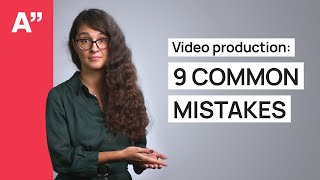 9 most common mistakes in video production