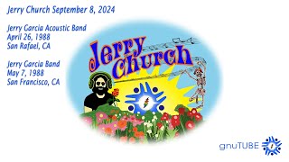 Jerry Church Sept 8, 2024: Jerry Garcia Acoustic Band 04.26.1988 + JGB 05.07.1988 AUD