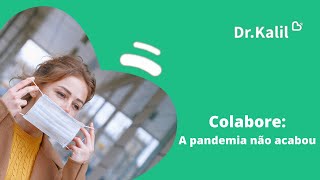 Colabore: a pandemia não acabou