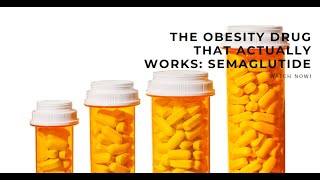 The Obesity Drug That Actually Works: Semaglutide