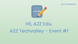 A2Z Techvalley Event #1 - Hii, A2Z Edu | A Tech company |